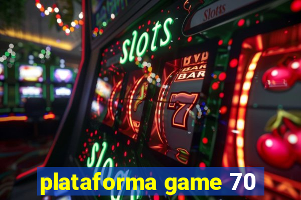 plataforma game 70